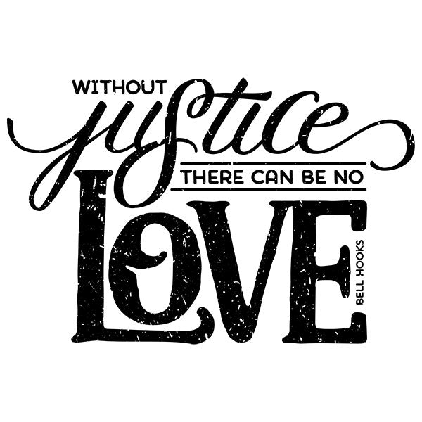 Without Justice There Can Be No Love