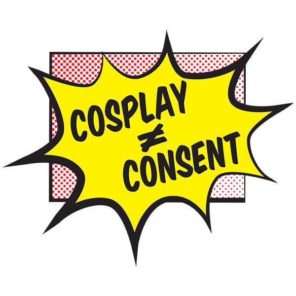 Cosplay Does Not Equal Consent