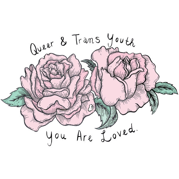 Queer & Trans Youth, You Are Loved