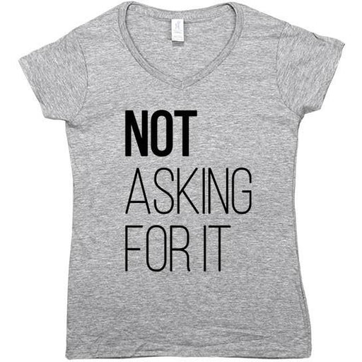 Not Asking For It -- Women's T-Shirt - Feminist Apparel - 5