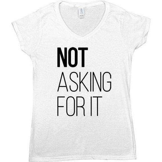 Not Asking For It -- Women's T-Shirt - Feminist Apparel - 7