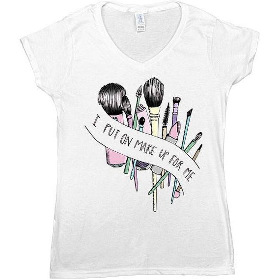 I Put On Make Up For Me -- Women's T-Shirt - Feminist Apparel - 2