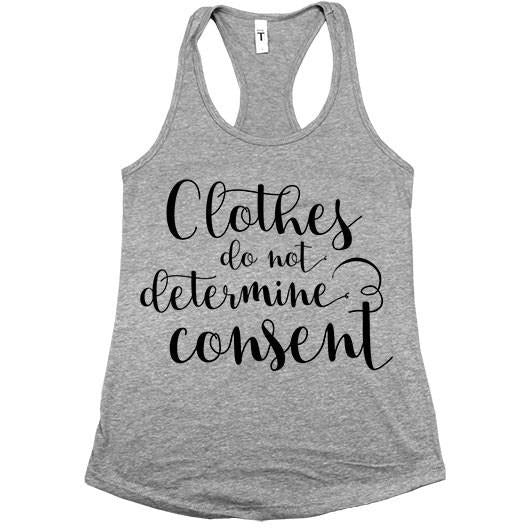 Clothes Do Not Determine Consent -- Women's Tanktop - Feminist Apparel - 1