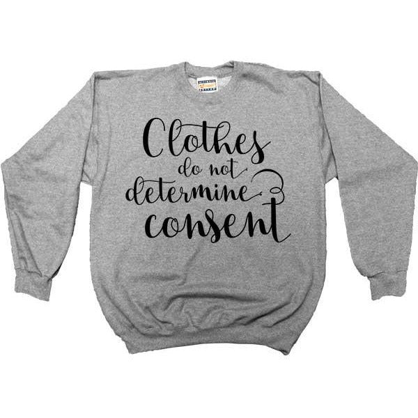 Clothes Do Not Determine Consent -- Women's Sweatshirt - Feminist Apparel - 4