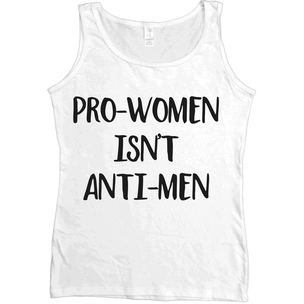 Pro-Women Isn't Anti-Men -- Women's Tanktop - Feminist Apparel - 5