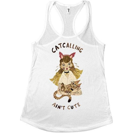 Catcalling Ain't Cute -- Women's Tanktop - Feminist Apparel - 1