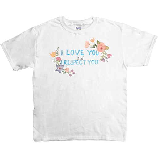 I Love You and I Respect You -- Youth/Toddler T-Shirt