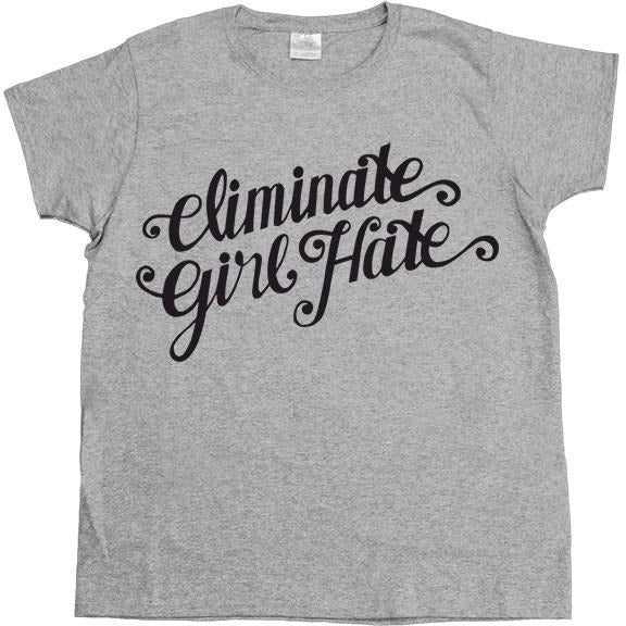 Eliminate Girl Hate -- Women's T-Shirt - Feminist Apparel - 3