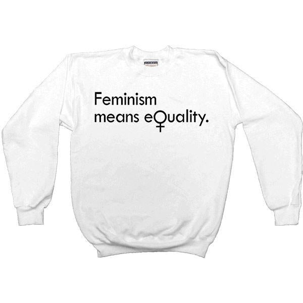 Feminism Means Equality -- Women's Sweatshirt - Feminist Apparel - 3