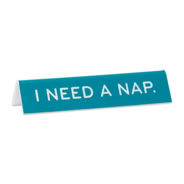 I Need A Nap -- Desk Sign
