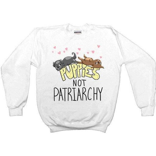 Puppies Not Patriarchy -- Women's Sweatshirt - Feminist Apparel - 1
