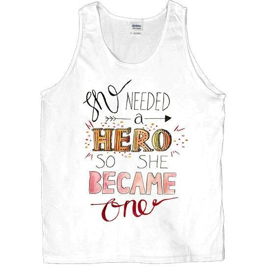 She Needed A Hero, So She Became One -- Unisex Tanktop - Feminist Apparel - 1