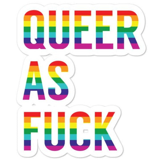 Queer As Fuck -- Sticker