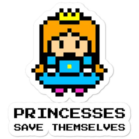 Princesses Save Themselves -- Sticker