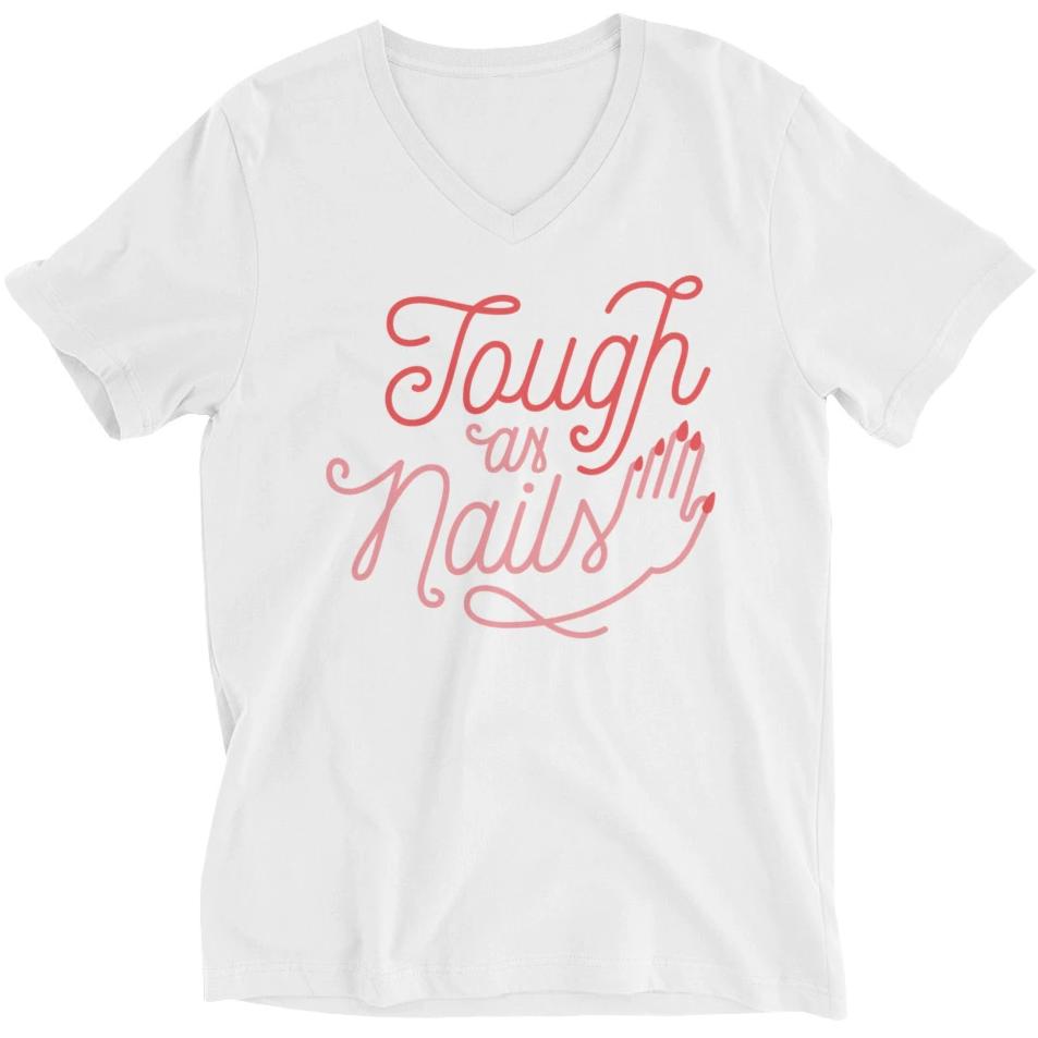Tough as Nails -- Unisex T-Shirt