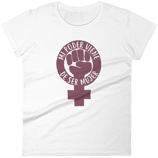 Mi Poder Viene De Ser Mujer -- Women's T-Shirt