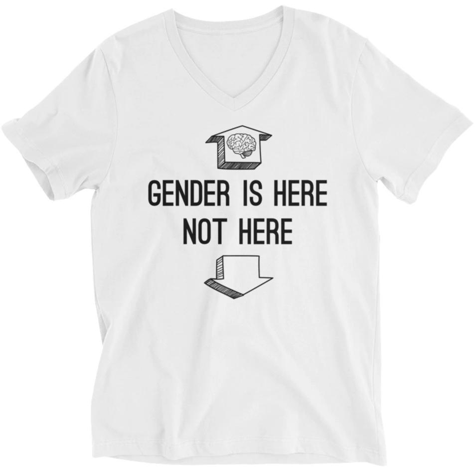 Gender Is Up Here -- Unisex T-Shirt