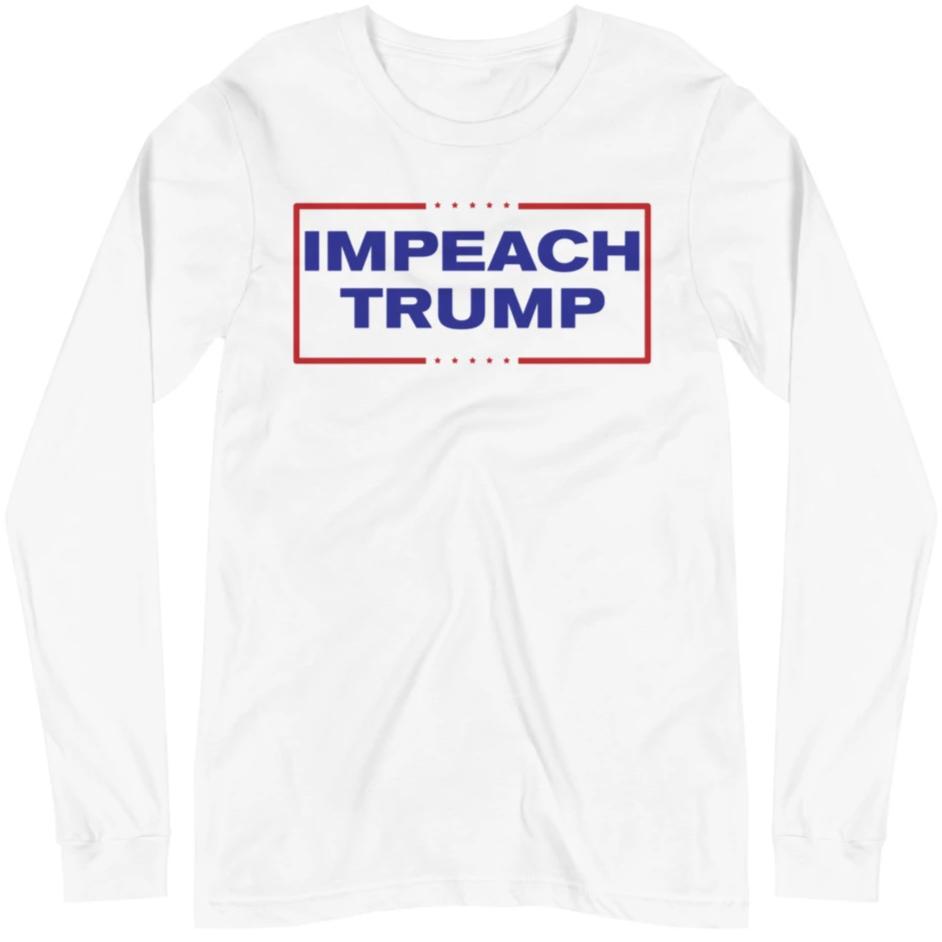 Impeach Trump -- Unisex Long Sleeve