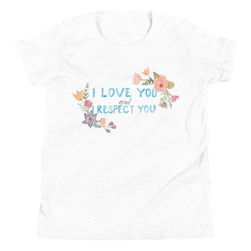 I Love You and I Respect You -- Youth/Toddler T-Shirt
