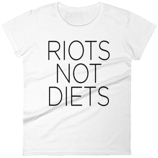 Riots Not Diets -- Women's T-Shirt