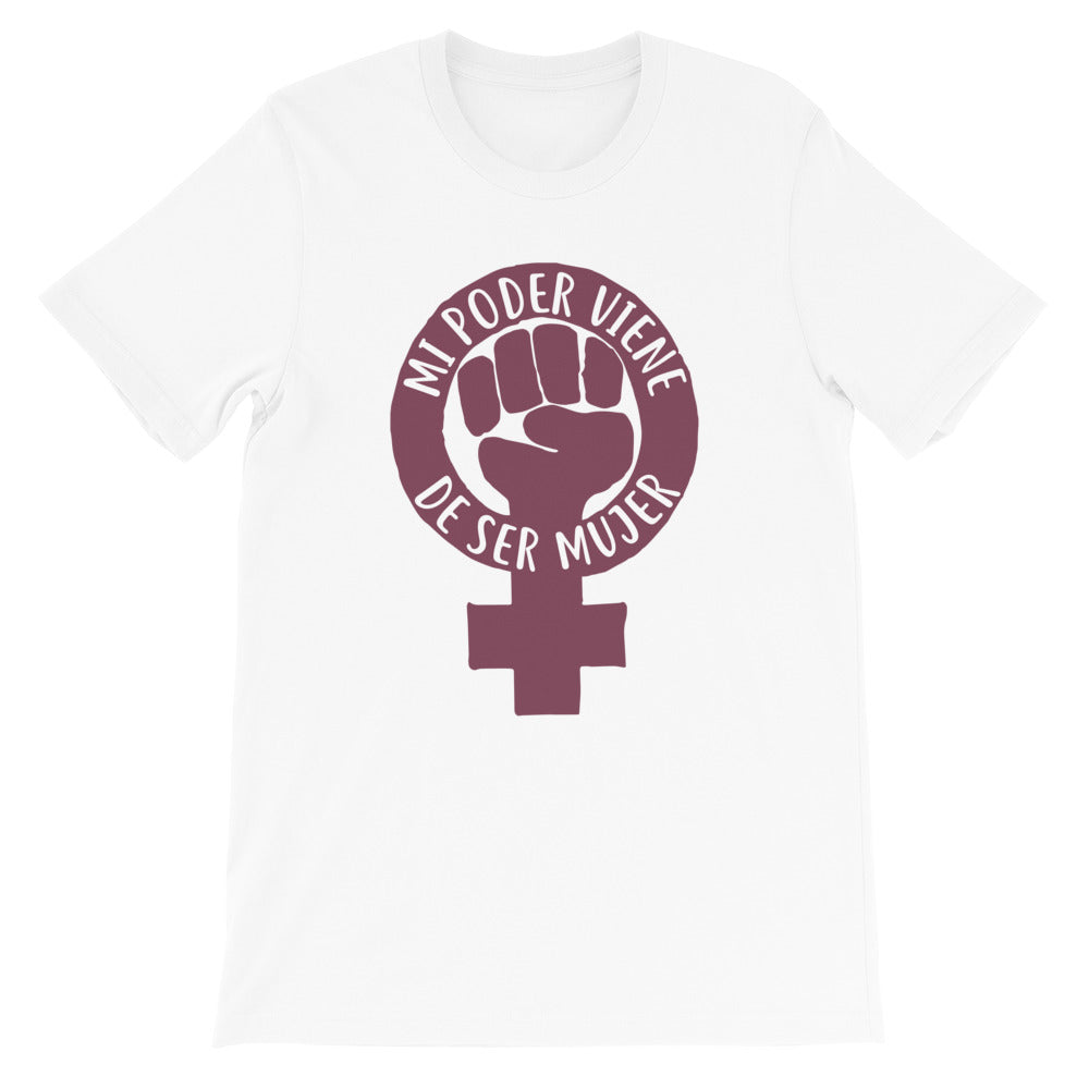 Mi Poder Viene De Ser Mujer -- Unisex T-Shirt