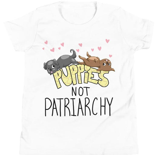 Puppies Not Patriarchy -- Youth/Toddler T-Shirt