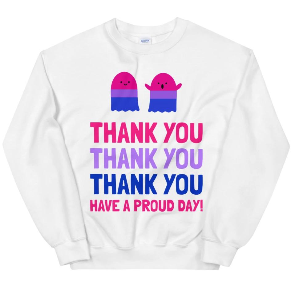 Thank You, Have A Proud Day (Bi Pride) -- Sweatshirt