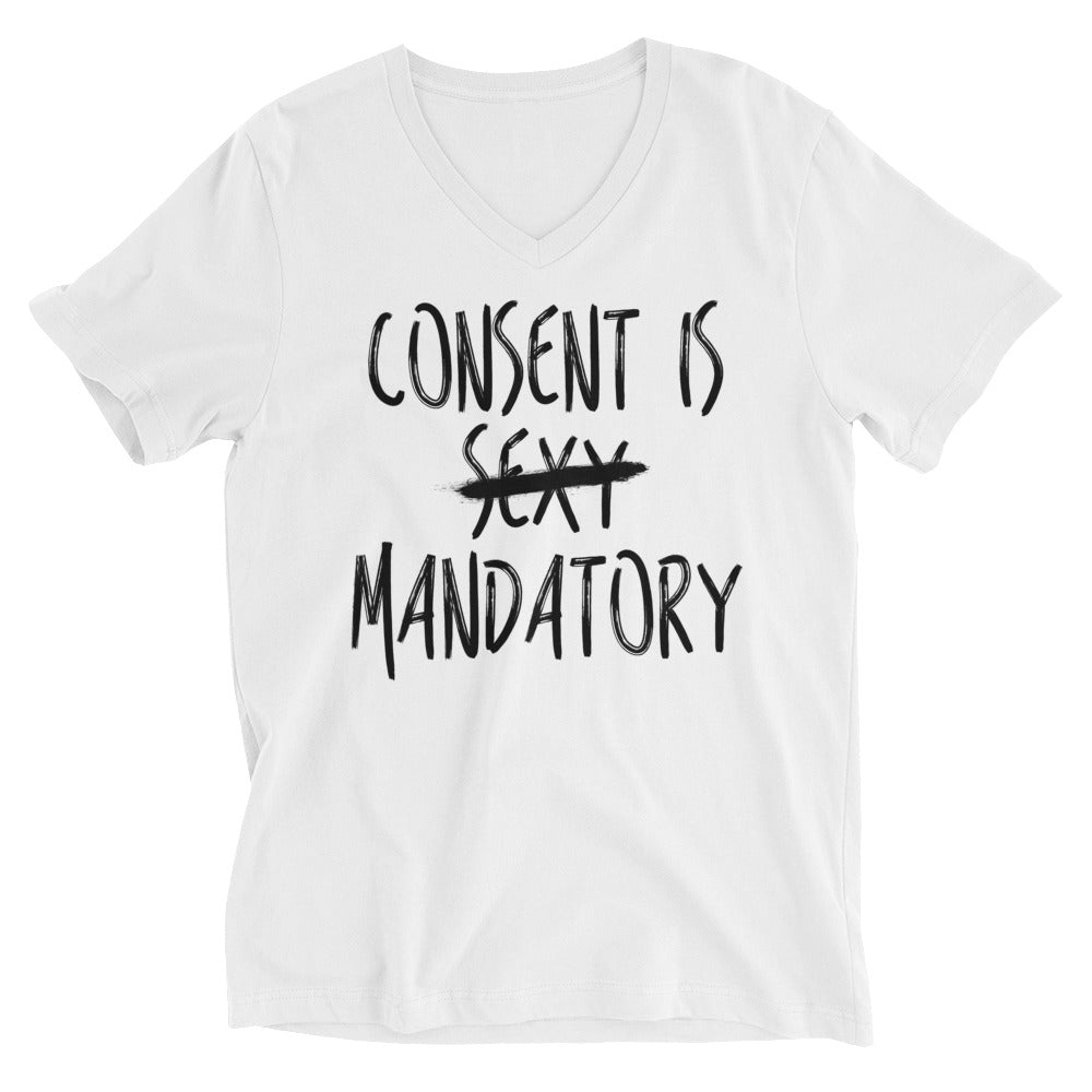 Consent Is Mandatory -- Unisex T-Shirt