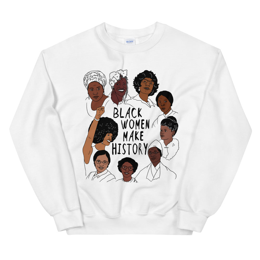 Black Women Make History -- Sweatshirt