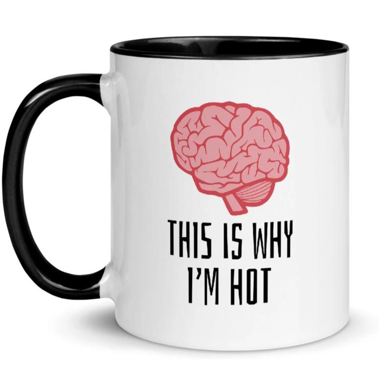 This Is Why I'm Hot -- Mug