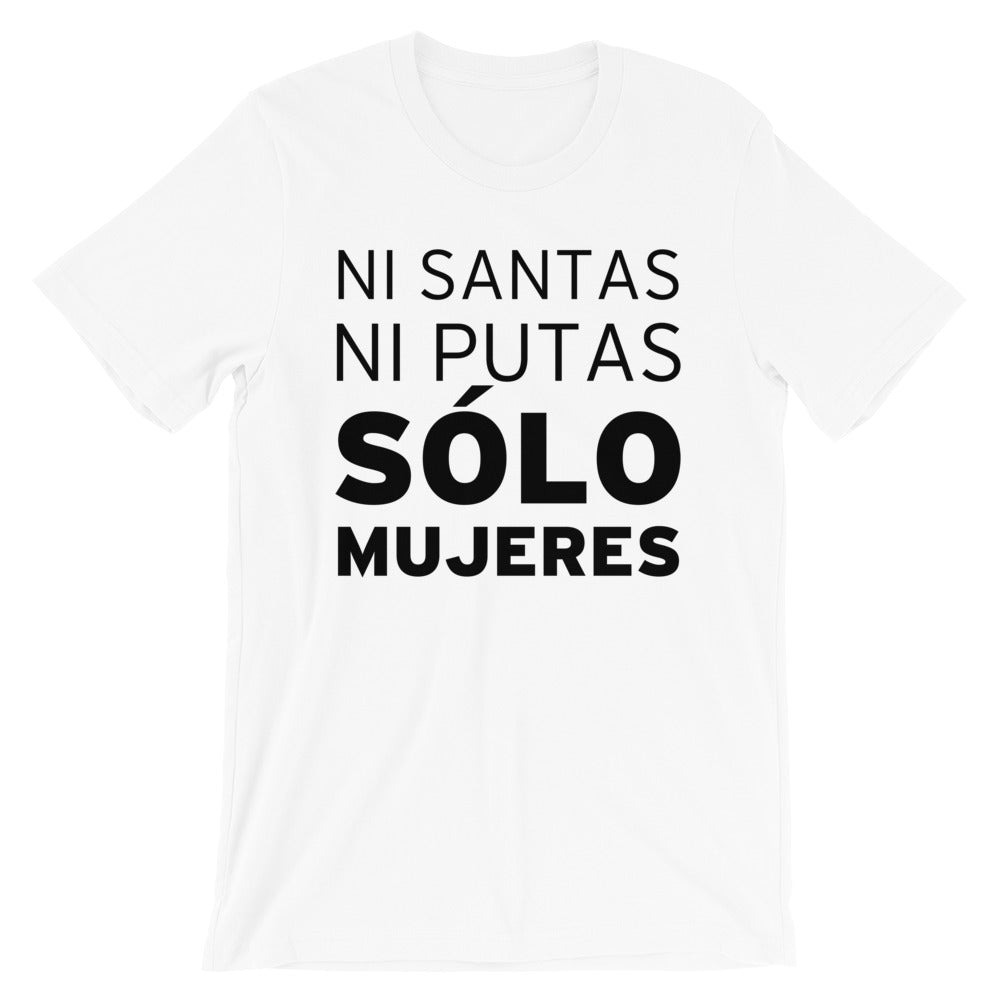 Ni Santas, Ni Putas, Solo Mujeres -- Unisex T-Shirt