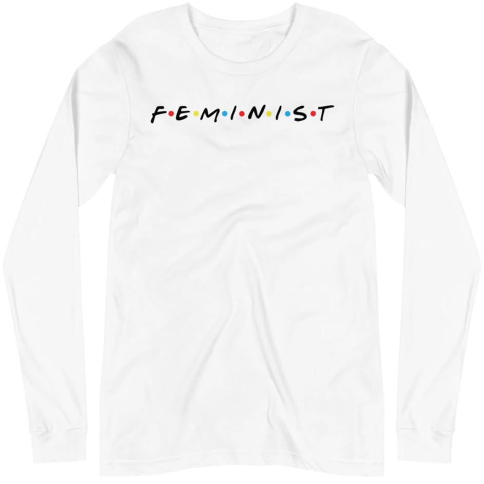 Feminist Friends -- Unisex Long Sleeve