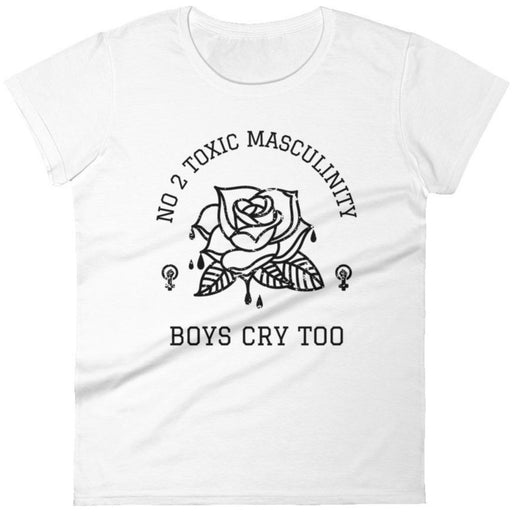 No 2 Toxic Masculinity, Boys Cry Too -- Women's T-Shirt