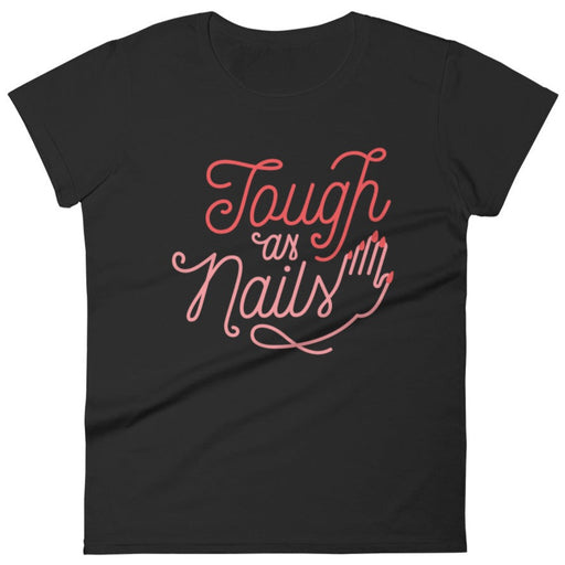 Tough as Nails -- Women's T-Shirt