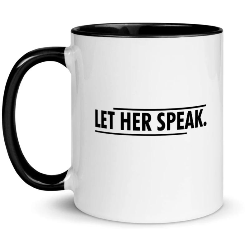 Let Her Speak -- Mug