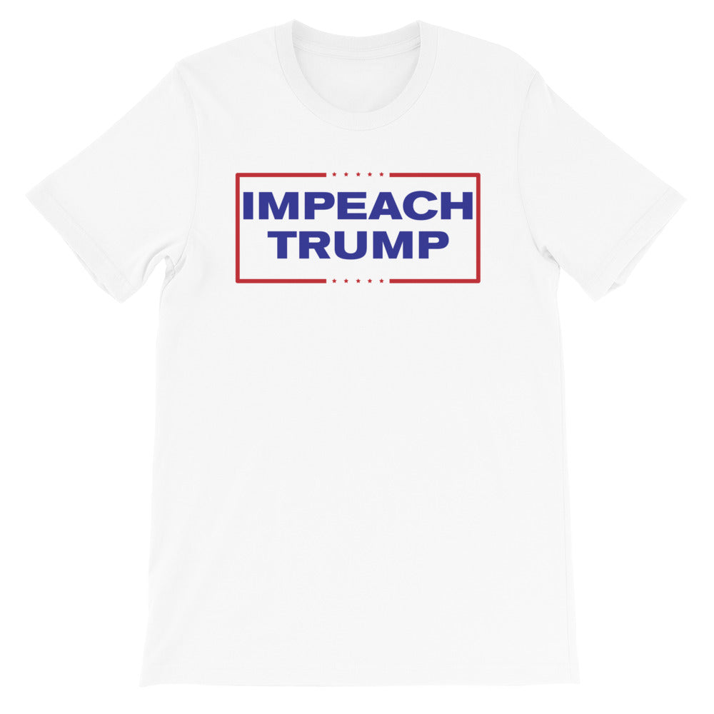 Impeach Trump -- Unisex T-Shirt