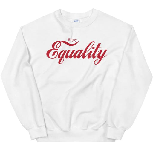 Enjoy Equality -- Sweatshirt