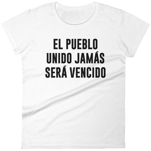 El Pueblo Unido Jamas Sera Vencido -- Women's T-Shirt