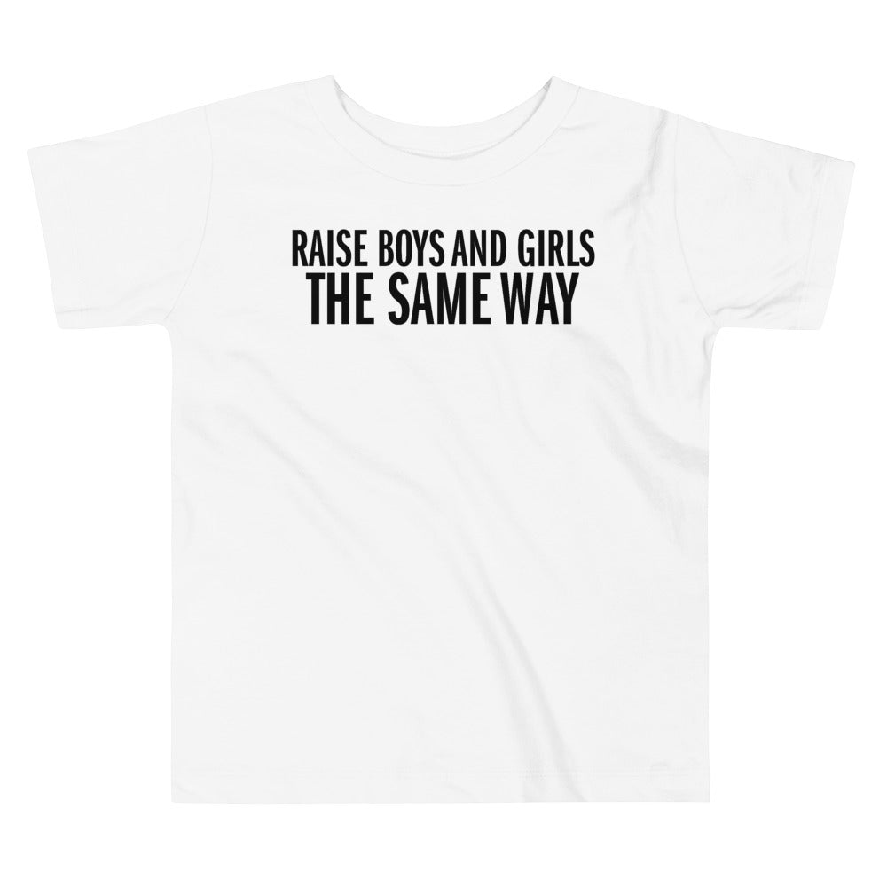 Raise Boys and Girls the Same Way -- Youth/Toddler T-Shirt