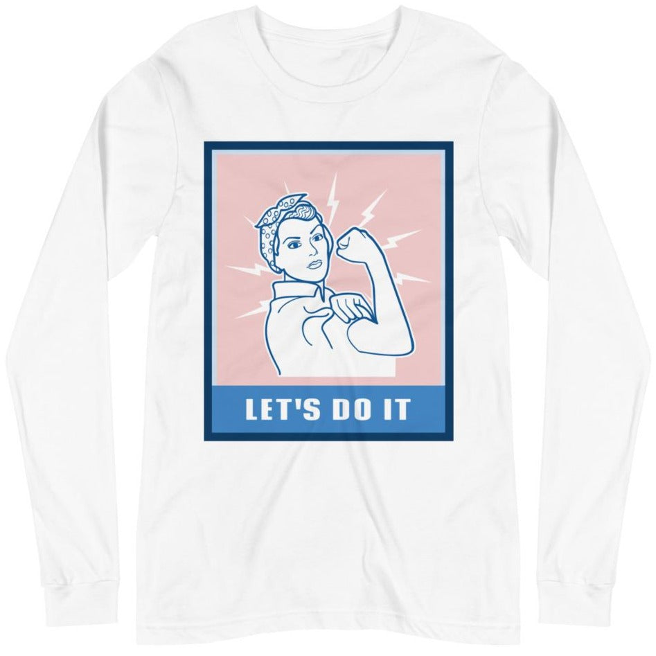 Let's Do It (Rosie The Riveter) -- Unisex Long Sleeve