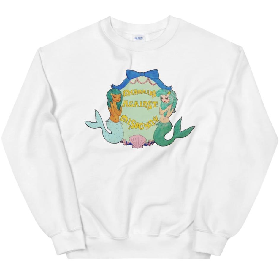 Mermaids Against Misogyny -- Sweatshirt