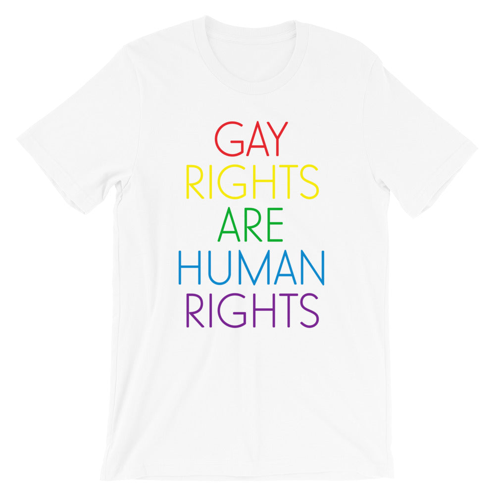 Gay Rights Are Human Rights -- Unisex T-Shirt