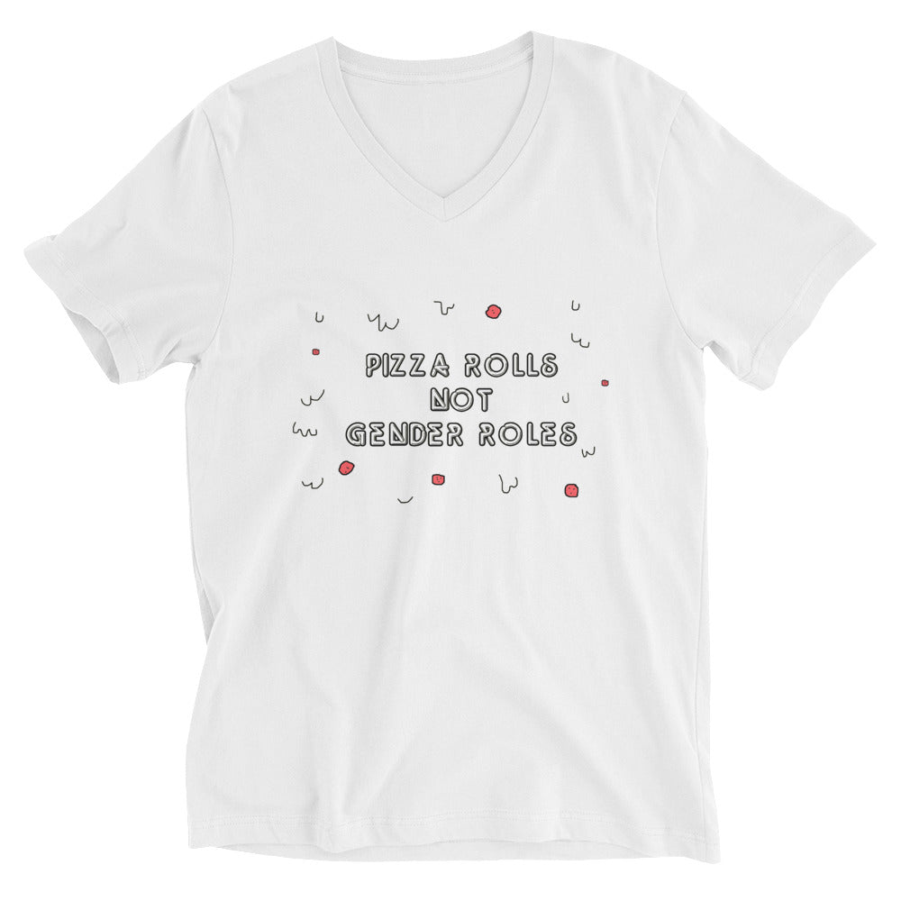 Pizza Rolls Not Gender Roles -- Unisex T-Shirt