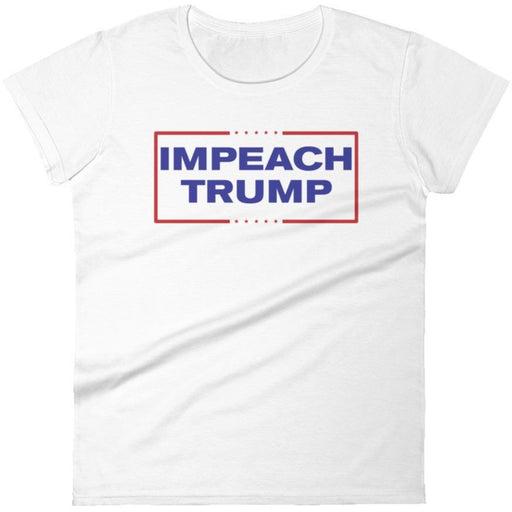 Impeach Trump -- Women's T-Shirt