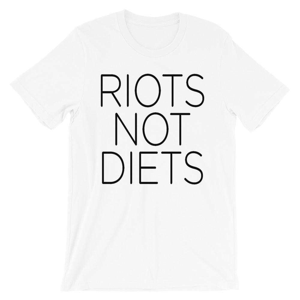 Riots Not Diets -- Unisex T-Shirt