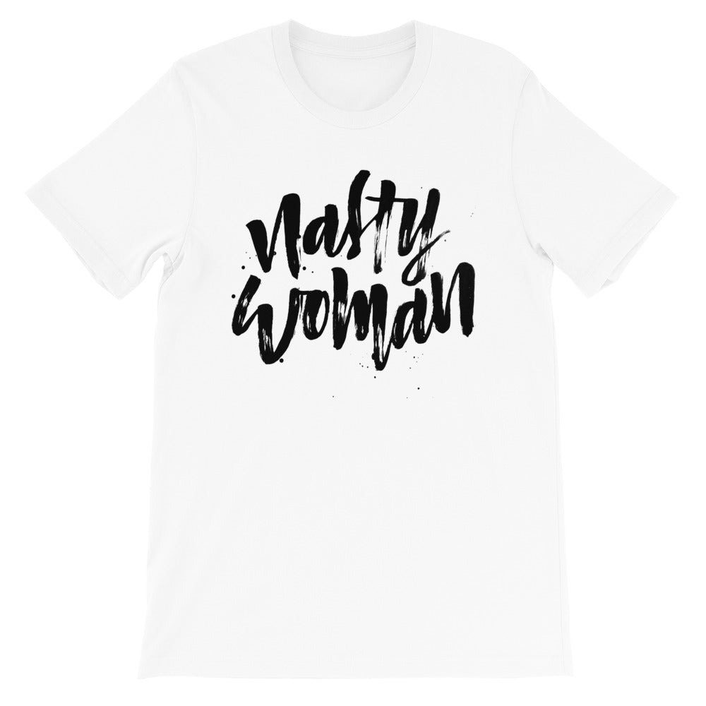 Nasty Woman -- Unisex T-Shirt