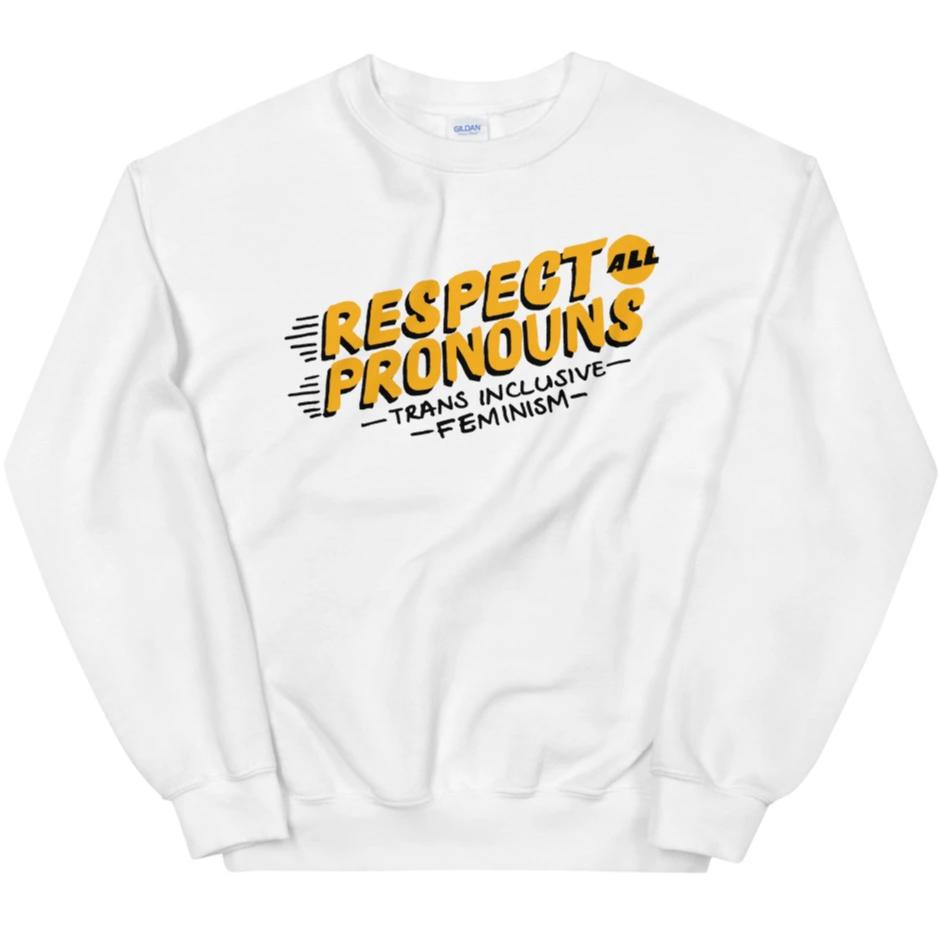 Respect All Pronouns -- Sweatshirt