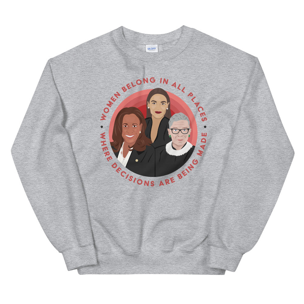 Women Belong In All Places Where Decisions Are Being Made (Kamala Harris) -- Sweatshirt
