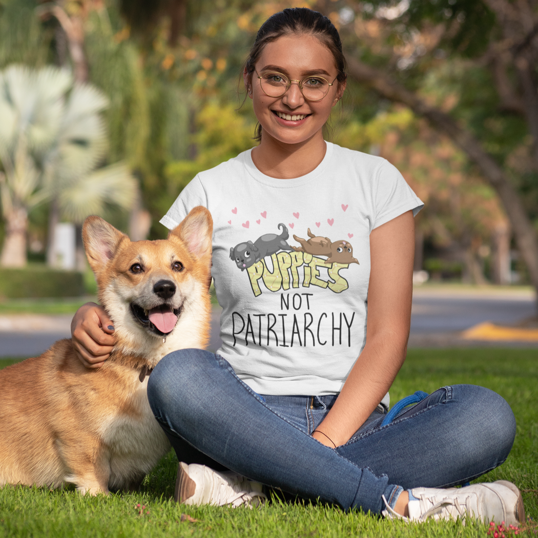 Puppies Not Patriarchy -- Women's T-Shirt