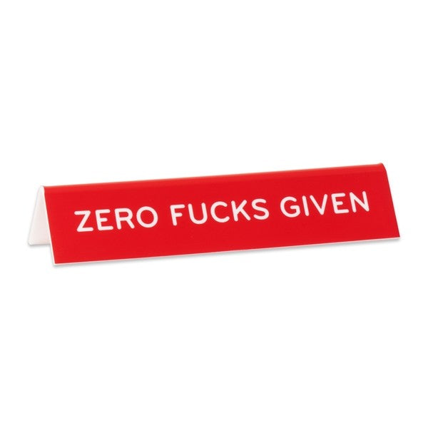 Zero Fucks Given -- Desk Sign
